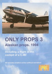 Only Props 3 Alaskan Props 1994 C-46 C-97 DC-6 DVD