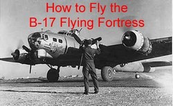 How to Fly the Boeing B-17 Flying Fortress DVD + Pilot's Manual